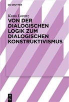 Kuno Lorenz - Von der dialogischen Logik zum dialogischen Konstruktivismus