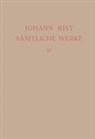 Johann Rist, Alfred Noe, Roloff, Hans-Gert Roloff - Johann Rist: Sämtliche Werke - Band 9: Dichtungen 1647-1648