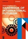 Günter Berghaus, Selena Daly - Handbook of International Futurism