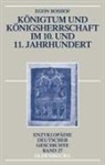 Egon Boshof - Königtum und Königsherrschaft im 10. und 11. Jahrhundert