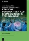 Arne Manzeschke, Arne Manzeschke (Prof. Dr. theol.habi, Wolfgang Niederlag, Niederlag ( - Ethische Perspektiven auf Biomedizinische Technologie