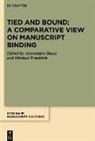 Alessandro Bausi, Friedrich, Michael Friedrich - Tied and Bound: A Comparative View on Manuscript Binding