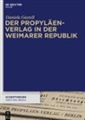 Daniela Gastell - Der Propyläen-Verlag in der Weimarer Republik