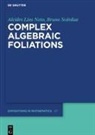 Alcides Lins Neto, Bruno Scárdua - Complex Algebraic Foliations