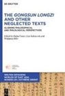 Wolfgang Behr, Lisa Indraccolo, Rafael Suter - The Gongsun Longzi and Other Neglected Texts