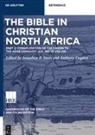 Dupont, Anthony Dupont, Jonathan P Yates, Jonathan P. Yates - The Bible in Christian North Africa - Volume 2: The Bible in Christian North Africa