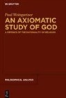 Paul Weingartner - An Axiomatic Study of God