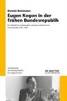 Dennis Beismann - Eugen Kogon in der frühen Bundesrepublik