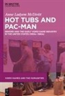 Anne Ladyem McDivitt - Hot Tubs and Pac-Man
