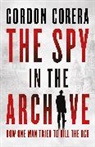 Gordon Corera, Corera Gordon - The Spy in the Archive