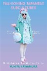 Yuniya Kawamura, Kawamura Yuniya - Fashioning Japanese Subcultures