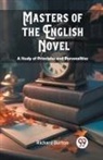 Richard Burton - Masters of the English Novel A Study of Principles and Personalities