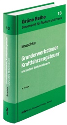Gerhard Bruschke - Grunderwerbsteuer, Kraftfahrzeugsteuer und andere Verkehrsteuern