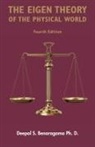 Deepal S. Benaragama, Ph. D. Deepal S. Benaragama - The Eigen Theory of the Physical World - Fourth Edition