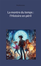 Priscilla Leroux - La montre du temps : l'Histoire en péril