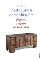 Markus Denkler - Plattdeutsch entschlüsselt: döppen, puspeln, hassebassen