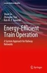 Rob M P Goverde, Rob M. P. Goverde, Shuai Su, Zhongbei Tian - Energy-Efficient Train Operation
