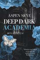 Aspen Skye - Deep Dark Academia: Beta Secretum
