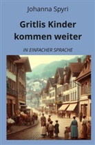 Johanna Spyri, André Graf - Gritlis Kinder kommen weiter: In Einfacher Sprache