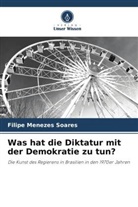 Filipe Menezes Soares - Was hat die Diktatur mit der Demokratie zu tun?