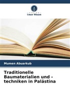 Mumen Abuarkub - Traditionelle Baumaterialien und -techniken in Palästina