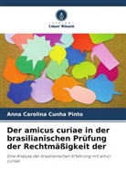Anna Carolina Cunha Pinto - Der amicus curiae in der brasilianischen Prüfung der Rechtmäßigkeit der