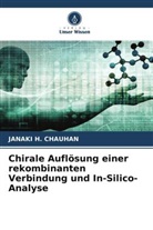 Janaki H Chauhan, Janaki H. Chauhan - Chirale Auflösung einer rekombinanten Verbindung und In-Silico-Analyse
