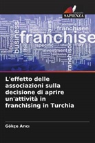 Gökçe Ar¿c¿, Gökçe Arici - L'effetto delle associazioni sulla decisione di aprire un'attività in franchising in Turchia