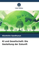 Akanksha Upadhyaya - KI und Gesellschaft: Die Gestaltung der Zukunft