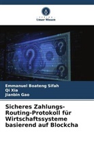 Jianbin Gao, Emmanuel Boateng Sifah, Qi Xia - Sicheres Zahlungs-Routing-Protokoll für Wirtschaftssysteme basierend auf Blockcha