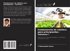 P. Manuneethi Arasu - Fundamentos de robótica para principiantes - Volumen I
