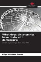Filipe Menezes Soares - What does dictatorship have to do with democracy?