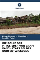Kalpeshkumar L Chaudhary, Kalpeshkumar L. Chaudhary, Sunil  R. Patel, Sunil R Patel, Sunil R. Patel - DIE ROLLE DER MITGLIEDER VON GRAM PANCHAYATS BEI DER DORFENTWICKLUNG
