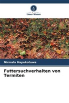 Nirmala Hapukotuwa - Futtersuchverhalten von Termiten