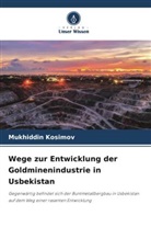 Mukhiddin Kosimov - Wege zur Entwicklung der Goldminenindustrie in Usbekistan