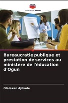 Olalekan Ajibade - Bureaucratie publique et prestation de services au ministère de l'éducation d'Ogun