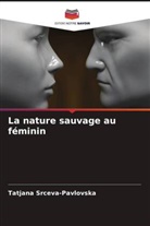 Tatjana Srceva-Pavlovska - La nature sauvage au féminin