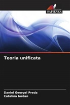 Daniel Georgel Preda, Catalina Iordan - Teoria unificata