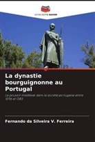 Fernando da Silveira V. Ferreira - La dynastie bourguignonne au Portugal
