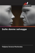 Tatjana Srceva-Pavlovska - Sulle donne selvagge