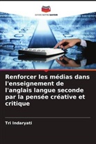 Tri Indaryati - Renforcer les médias dans l'enseignement de l'anglais langue seconde par la pensée créative et critique