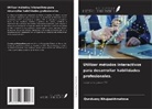 Qunduzoy Khujaakhmatova - Utilizar métodos interactivos para desarrollar habilidades profesionales