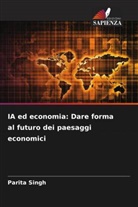 Parita Singh - IA ed economia: Dare forma al futuro dei paesaggi economici