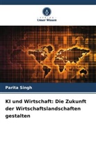 Parita Singh - KI und Wirtschaft: Die Zukunft der Wirtschaftslandschaften gestalten