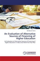 Bal Mukund Verma - An Evaluation of Alternative Sources of Financing of Higher Education