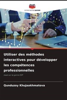Qunduzoy Khujaakhmatova - Utiliser des méthodes interactives pour développer les compétences professionnelles