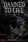Brian Hershey - Damned to Live