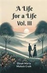 Dinah Maria Mulock Craik - A Life for a Life Vol. III