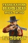 P. L. Thompson - Texas Ranger - Branch Longan - Del Rio