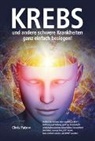 Chris Patron, Jan van Helsing - Krebs und andere schwere Krankheiten ganz einfach besiegen!